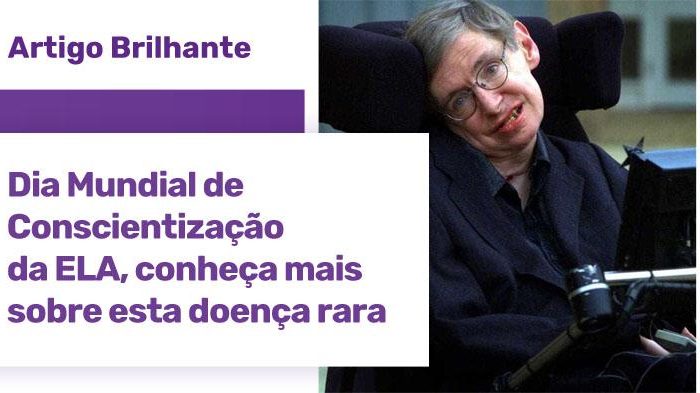 Foto do físico Stephen Hawking em sua cadeira de rodas, ao lado do cabeçalho onde se lê "Artigo Brilhante" e do título "Dia Mundial de Conscientização da ELA - Conheça mais sobre essa doença rara"