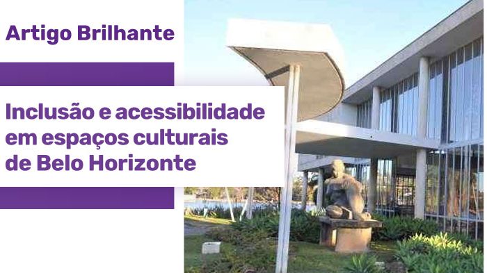 MAP (Museu de Arte da Pampulha). Ao lado da imagem, uma estrela roxa com o texto "Artigo Brilhante: inclusão e acessibilidade em espaços culturais de Belo Horizonte"