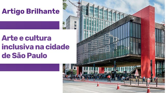 MASP (Museu de Arte de São Paulo). Ao lado da imagem, uma estrela roxa com o texto "Artigo Brilhante: arte e cultura inclusiva da cidade de São Paulo"