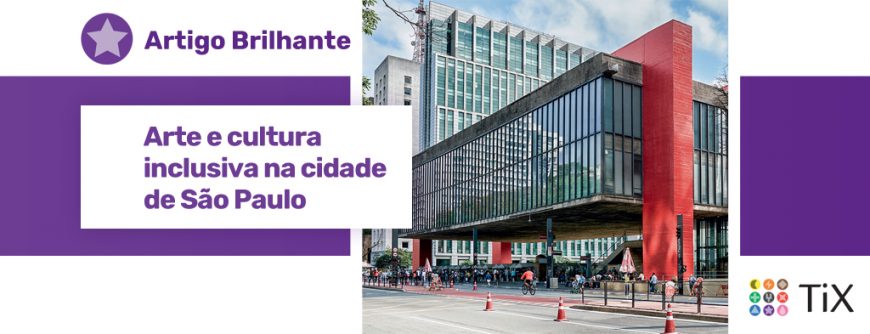 MASP (Museu de Arte de São Paulo). Ao lado da imagem, uma estrela roxa com o texto "Artigo Brilhante: arte e cultura inclusiva da cidade de São Paulo"