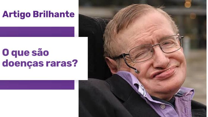 Rosto de Stephen Hawking já bem afetado pela ELA utilizando óculos e sensor na bochecha. Uma estrela roxa com o texto "Artigo Brilhante: o que são doenças raras?"