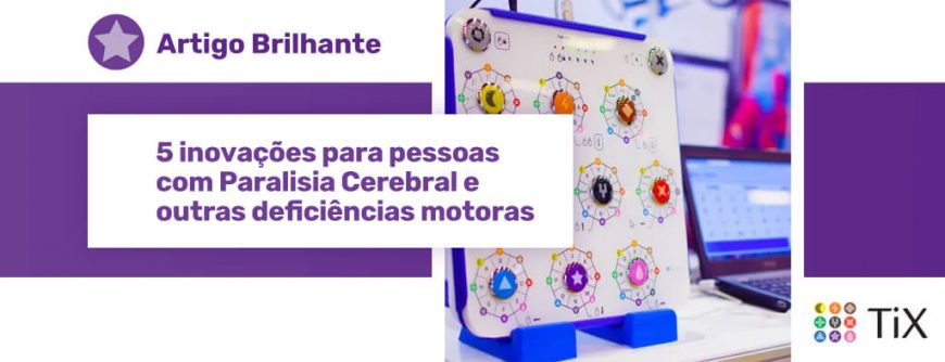 Teclado TiX apoiado sobre uma mesa com um notebook ao lado. Uma estrela roxa com o texto "Artigo Brilhante: 5 inovação para pessoas com Paralisia Cerebral e outras deficiências motoras."