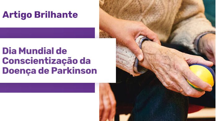 Foto da mão de uma pessoa idosa segurando uma bolinha de borracha e a mão de uma outra pessoa segurando seu pulso. Uma estrela roxa com o texto "Artigo Brilhante: Dia Mundial de Conscientização da Doença de Parkinson