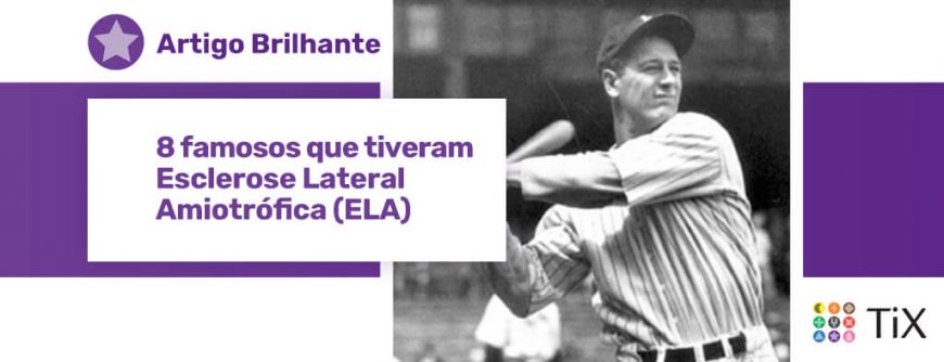 Foto do jogador de basebol Lou Gehring segurando o taco para rebater. Uma estrela roxa com o texto "Artigo Brilhante - 8 famosos que tiveram Esclerose Lateral Amiotrófica (ELA)".